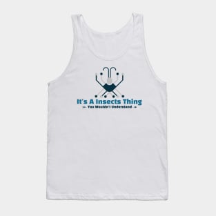 It's A Insects Thing funny design Tank Top